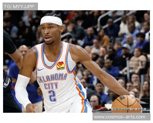 谢伊吉尔杰斯亚历山大如何引领球队迈向新的辉煌时代